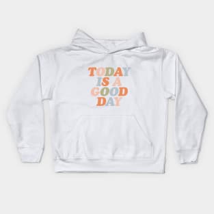 Today is a Good Day Kids Hoodie